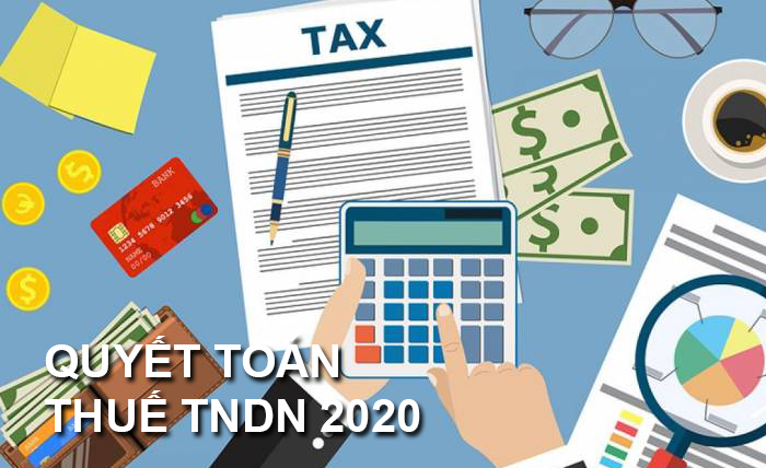 lưu ý khi quyết toán thuế TNCN và thuế TNDN năm 2020