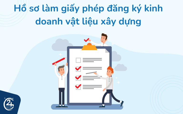 hồ sơ làm giấy phép đăng ký kinh doanh vật liệu xây dựng