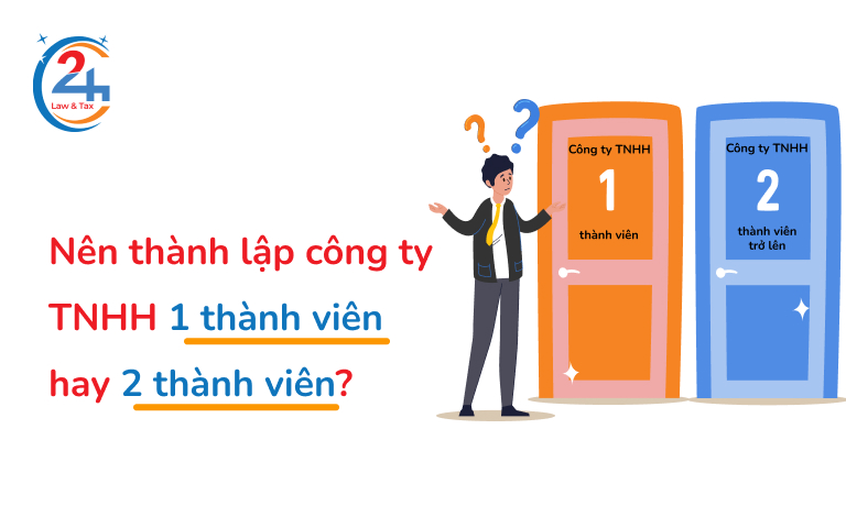 nên thành lập công ty tnhh 1 thành viên hay 2 thành viên